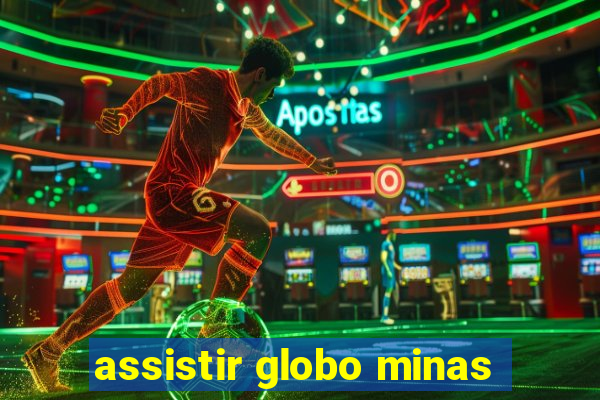 assistir globo minas